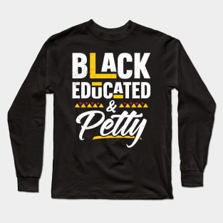 Black Educated And Petty Black History Month Women Long Sleeve T-Shirt